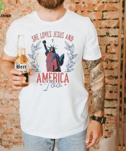 She Loves Jesus And America Too Independence Day T Shirt 3 She Loves Jesus And America Too Independence Day T Shirt