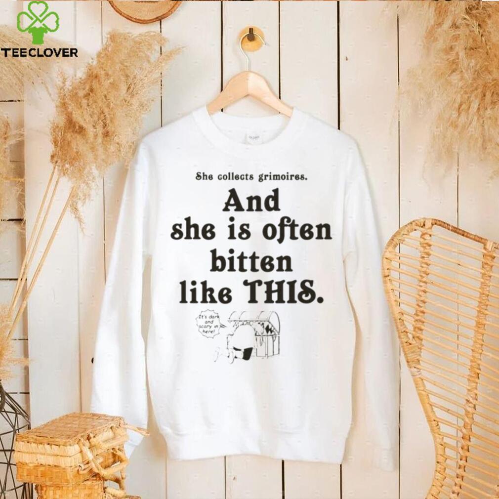 She collect grimoires and she is often bitten like this shirt She collect grimoires and she is often bitten like this shirt