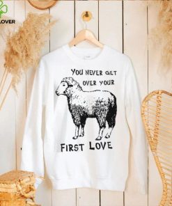 Sheep You Never Get Over Your First Love T Shirt