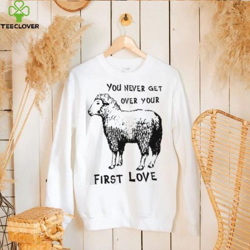Sheep You Never Get Over Your First Love T Shirt
