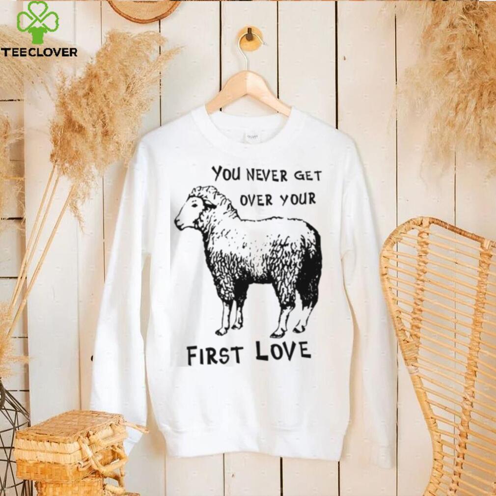 Sheep You Never Get Over Your First Love T Shirt Sheep You Never Get Over Your First Love T Shirt