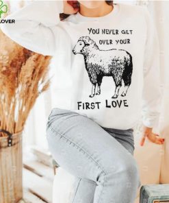 Sheep You Never Get Over Your First Love T Shirt 1 Sheep You Never Get Over Your First Love T Shirt
