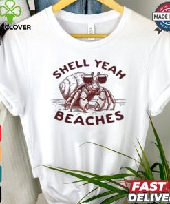 Shell Yeah Beaches T shirt