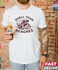 Shell Yeah Beaches T shirt