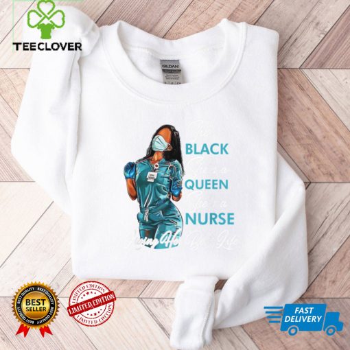 She's Black She's A Queen She's A Nurse Living Her Best Life T Shirt