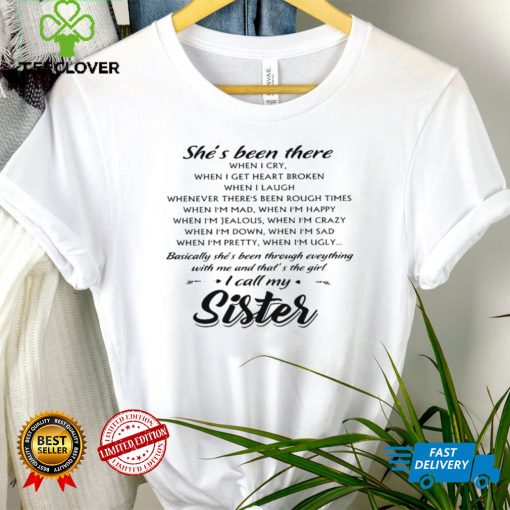Shes been there when i cry when i get heart broken when i laugh whenever theres been shirt