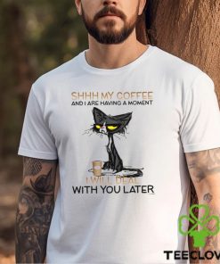 Shhh my coffee cat Shirt