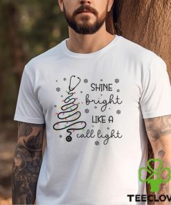 Shine Bright Like A Call Light Shirt