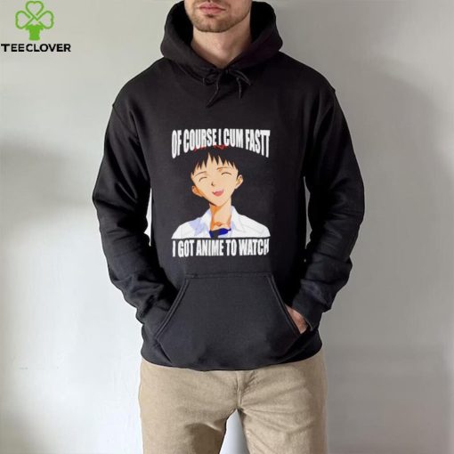Shinji Ikari of course I cum fast I got anime to watch Anime shirt