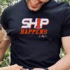 Ship Happens Signature hoodie, sweater, longsleeve, shirt v-neck, t-shirt