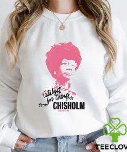 Shirley Chisholm Catalyst For Change shirt