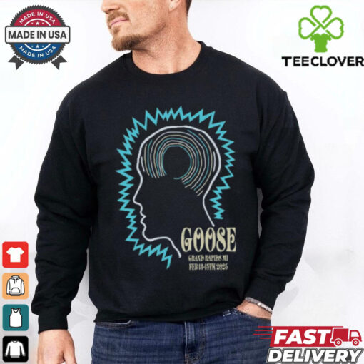 Shirt Goose At GLC Live At 20 Monroe In Grand Rapids MI On February 13 15 2025 Unisex T Shirt