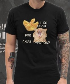 Shirt Gotfunny I Go Feral For Crab Rangoons Shirt Unisex T Shirt