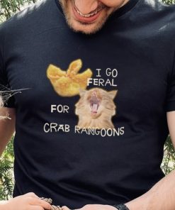 Shirt Gotfunny I Go Feral For Crab Rangoons Shirt Unisex T Shirt