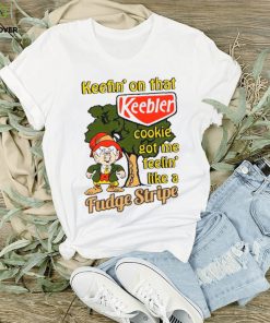 Shirt Keefin' On That Keebler Cookie Got Me Feelin' Like A Fudge Stripe Unisex T Shirt