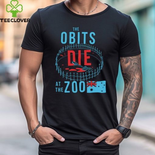 Shirt Killer Obits Die At The Zoo Shirt