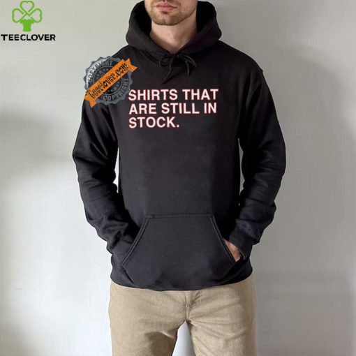 Shirts That Are Still In Stock Shirt