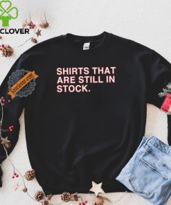 Shirts That Are Still In Stock Shirt