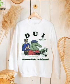 Shirts That Go Hard Dui Dinosaur Under The Influence T Shirt