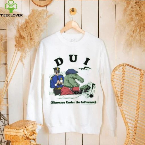 Shirts That Go Hard Dui Dinosaur Under The Influence T Shirt