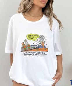 Shirts That Go Hard No More Virgins Bring Me A Slut Mt Pinatubo 91 Tee shirt