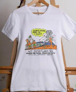 Shirts That Go Hard No More Virgins Bring Me A Slut Mt Pinatubo 91 Tee shirt