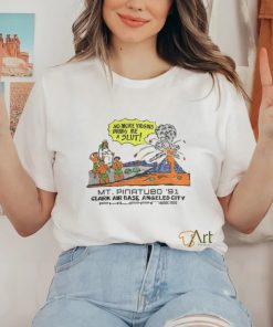 Shirts That Go Hard No More Virgins Bring Me A Slut Mt Pinatubo 91 Tee shirt