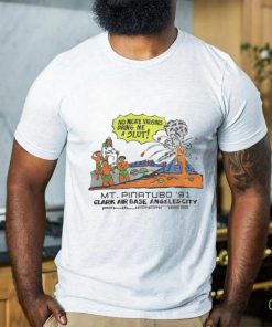 Shirts That Go Hard No More Virgins Bring Me A Slut Mt Pinatubo 91 Tee shirt