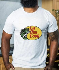 Shitheadsteve Let Him Cook Shirt