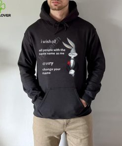 Shitpostgateway I Wish All All People With The Same Name As Me A Very Change Your Name Shirt