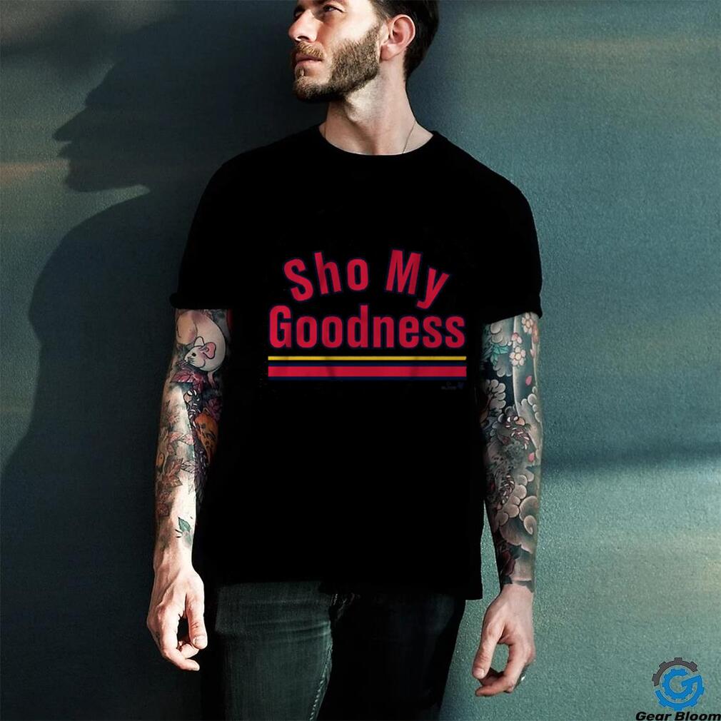 Sho my goodness shirt Sho my goodness shirt
