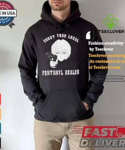 Shoot Your Local Fentanyl Dealer T shirt 1 Shoot Your Local Fentanyl Dealer T shirt