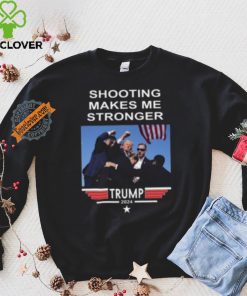 Shooting Makes Me Stronger Trump Shirt