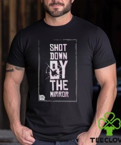 Shot Down By The Mirror T hoodie, sweater, longsleeve, shirt v-neck, t-shirt