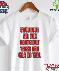 Shoutout All The Goats Out There And Ggs To Yall T Shirt