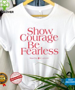 Show Courage Be Fearless Megan Hunt For Legislature Hoodie shirt