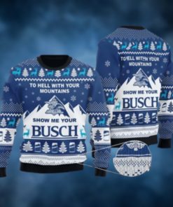 Show Me Your Busch To Hell With Your Mountains Sweater