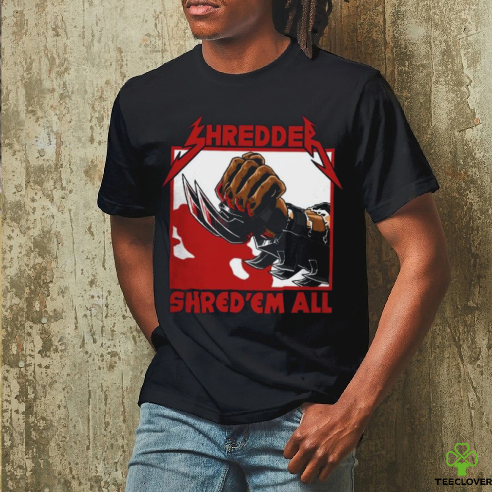Shred 'em all shirt Shred 'em all shirt