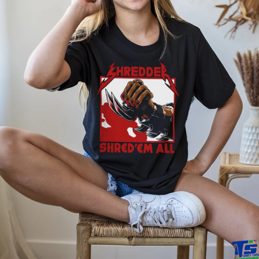 Shred 'em all shirt Shred 'em all shirt