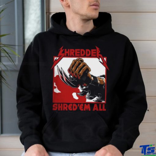 Shred ’em all shirt
