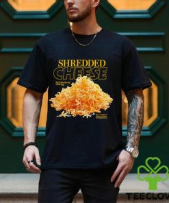 Shredded Cheese eat it directly out of the bag shirt