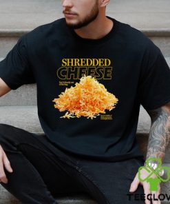 Shredded Cheese eat it directly out of the bag shirt