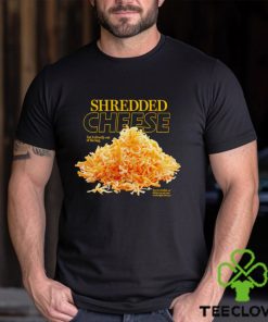 Shredded Cheese eat it directly out of the bag shirt