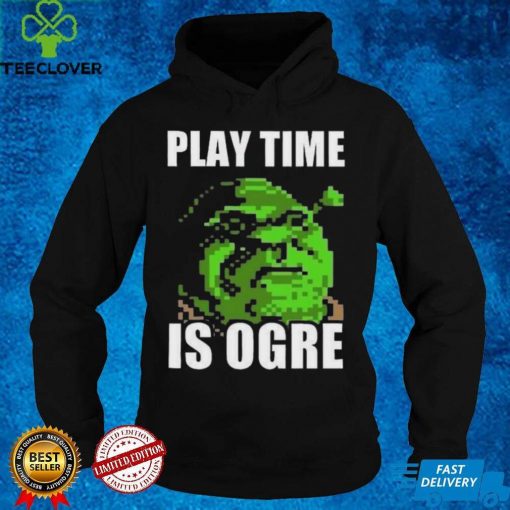 Shrek Pun Play Time Is Orge Shirt
