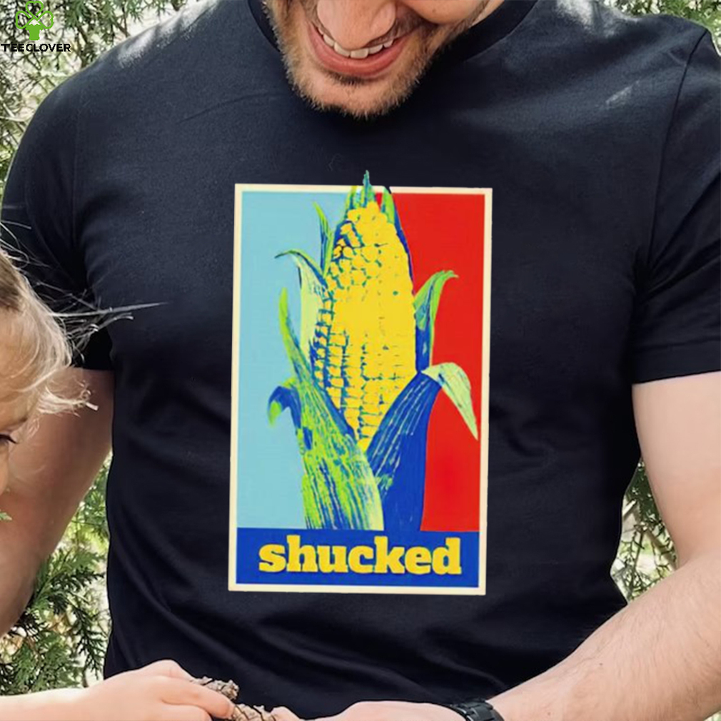Shucked corn hope shirt Shucked corn hope shirt