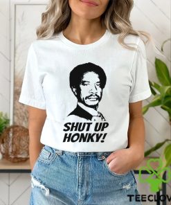 Shut Up Honky! T Shirt