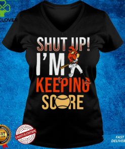 Shut Up Im Keeping Score Shirt
