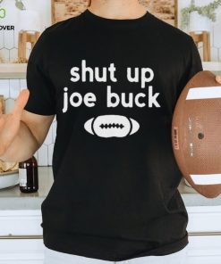 Shut Up Joe Buck T Shirt
