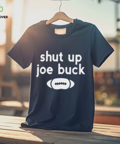 Shut Up Joe Buck T Shirt