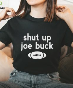 Shut Up Joe Buck T Shirt